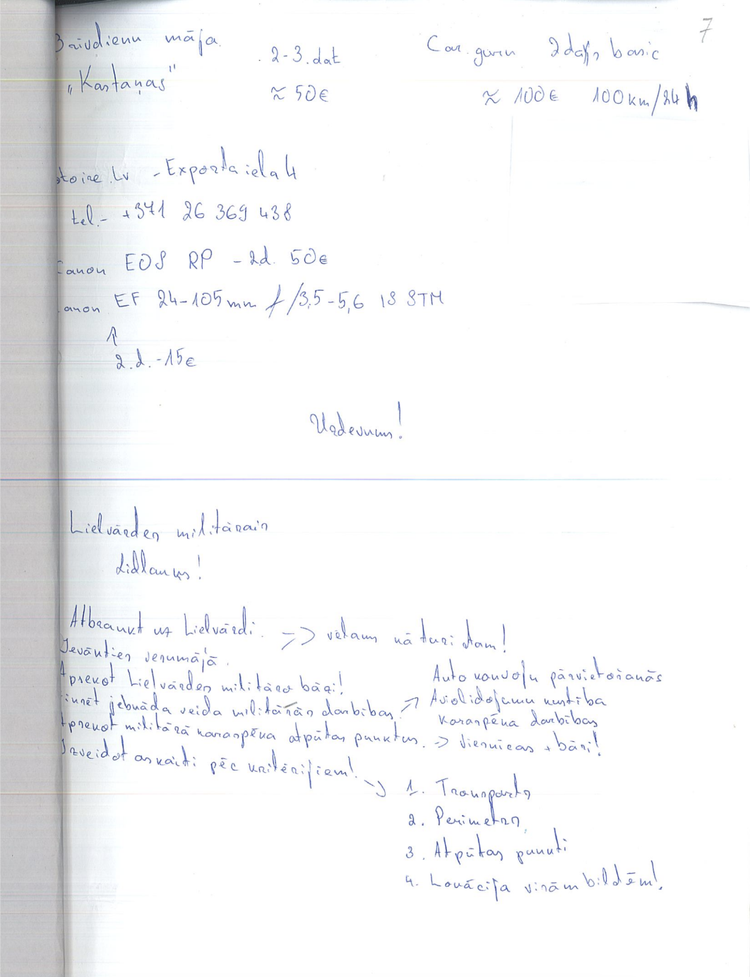 S. Hodonovičs wrote the received instructions on a piece of paper, which he later lost. It turned out to be a big mistake